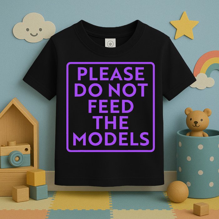 Please do not feed the models Toddler T-Shirt