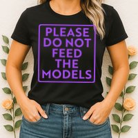 Please do not feed the models Womens T-Shirt