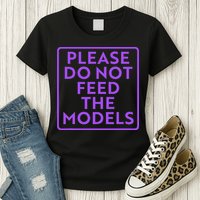 Please do not feed the models Womens T-Shirt