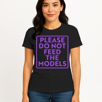 Please do not feed the models Womens T-Shirt