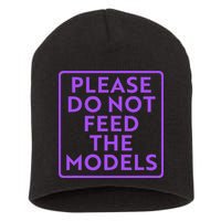 Please do not feed the models Short Acrylic Beanie