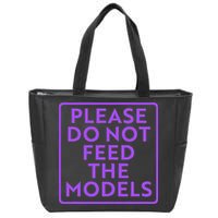 Please do not feed the models Zip Tote Bag