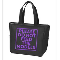 Please do not feed the models Zip Tote Bag