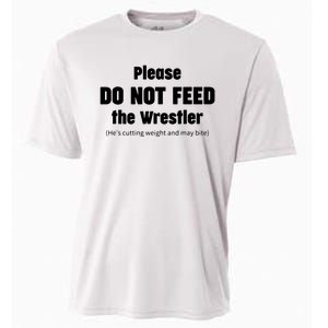 Please Do Not Feed The Wrestler Funny Wrestling Cooling Performance Crew T-Shirt