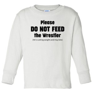 Please Do Not Feed The Wrestler Funny Wrestling Toddler Long Sleeve Shirt