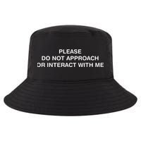Please Do Not Approach Or Interact With Me Cool Comfort Performance Bucket Hat