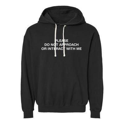 Please Do Not Approach Or Interact With Me Garment-Dyed Fleece Hoodie