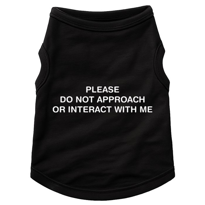 Please Do Not Approach Or Interact With Me Doggie Tank