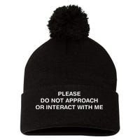Please Do Not Approach Or Interact With Me Pom Pom 12in Knit Beanie