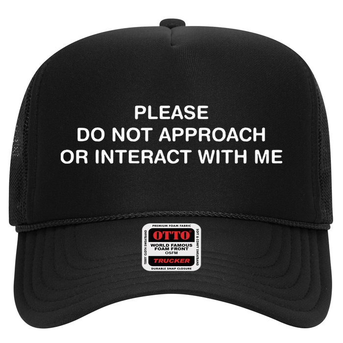 Please Do Not Approach Or Interact With Me Trucker Hat