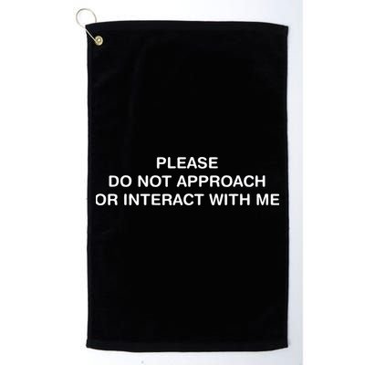 Please Do Not Approach Or Interact With Me Golf Towel