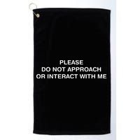 Please Do Not Approach Or Interact With Me Golf Towel