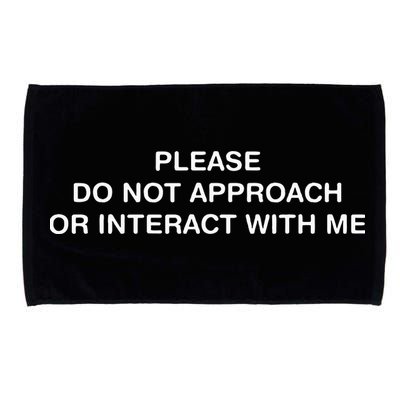 Please Do Not Approach Or Interact With Me Microfiber Hand Towel