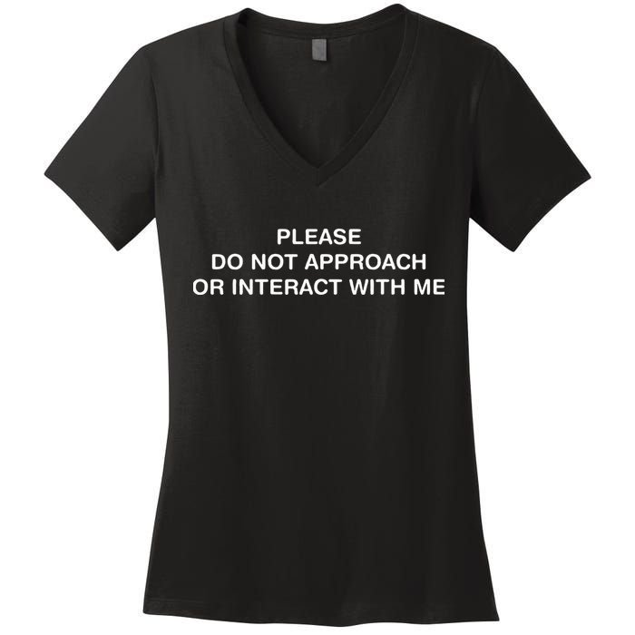 Please Do Not Approach Or Interact With Me Women's V-Neck T-Shirt