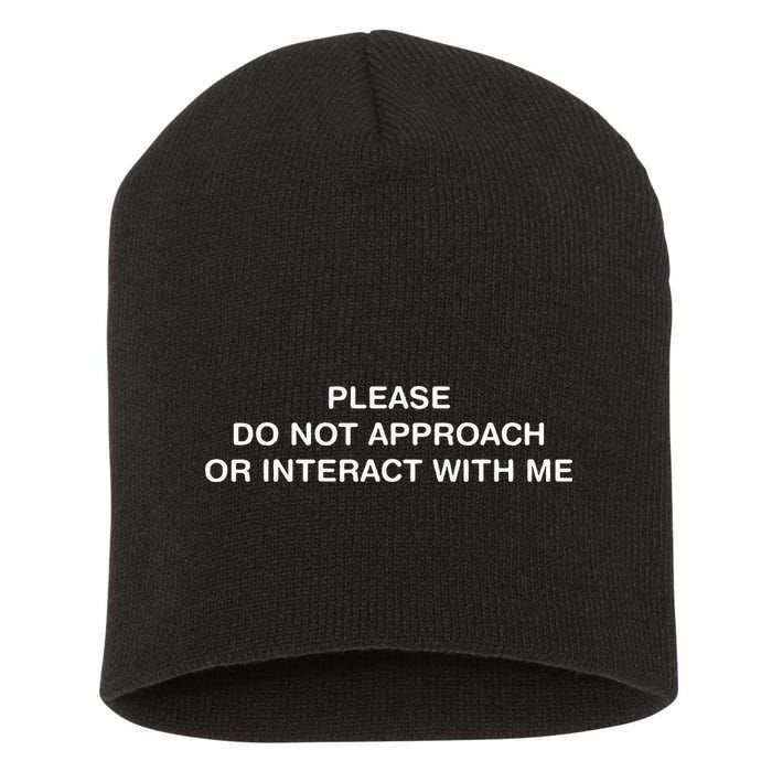 Please Do Not Approach Or Interact With Me Short Acrylic Beanie