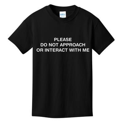 Please Do Not Approach Or Interact With Me Kids T-Shirt