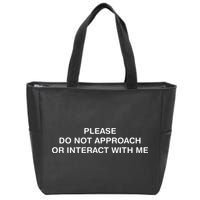 Please Do Not Approach Or Interact With Me Zip Tote Bag