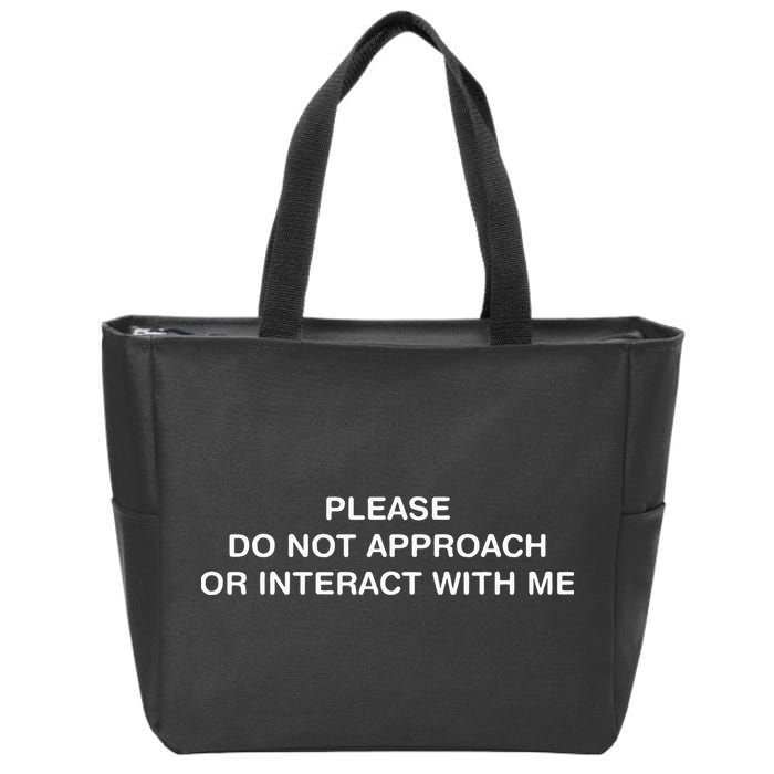 Please Do Not Approach Or Interact With Me Zip Tote Bag