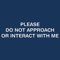 Please Do Not Approach Or Interact With Me Infant Baby Jersey Bodysuit