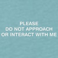 Please Do Not Approach Or Interact With Me Sueded Cloud Jersey T-Shirt