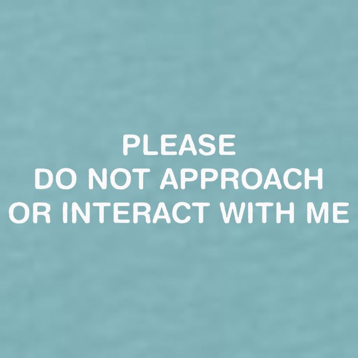 Please Do Not Approach Or Interact With Me Sueded Cloud Jersey T-Shirt