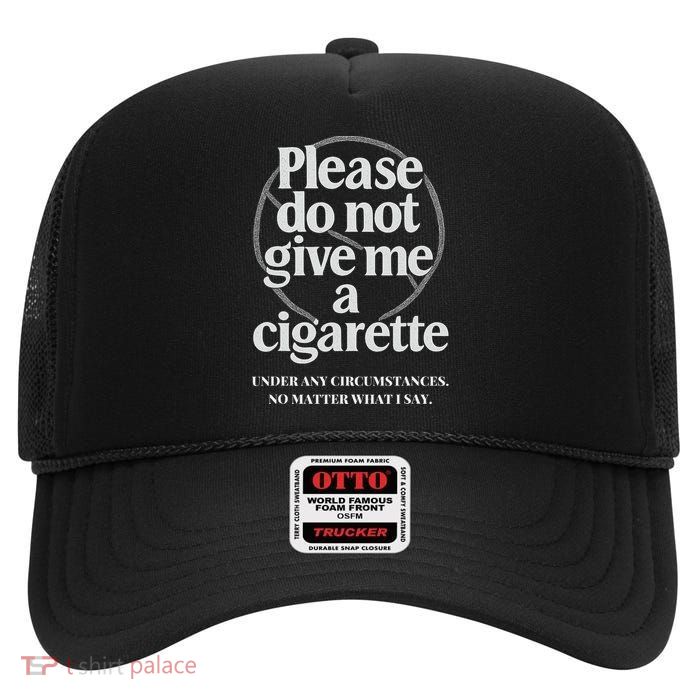 Please Do Not Give Me A Cigarette Stop Smoking High Crown Mesh Back Trucker Hat