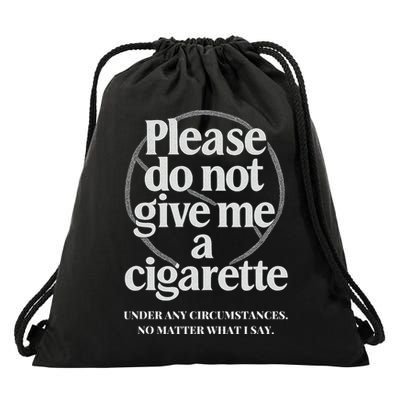 Please Do Not Give Me A Cigarette Stop Smoking Drawstring Bag
