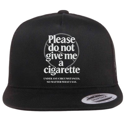 Please Do Not Give Me A Cigarette Stop Smoking Flat Bill Trucker Hat