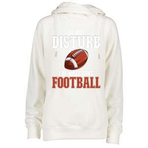 Please Do Not Disturb I'm Watching Football Funny Gift Womens Funnel Neck Pullover Hood