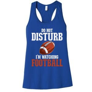 Please Do Not Disturb I'm Watching Football Funny Gift Women's Racerback Tank