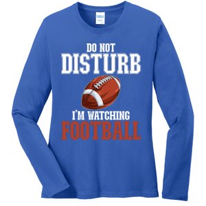 Please Do Not Disturb I'm Watching Football Funny Gift Ladies Long Sleeve Shirt