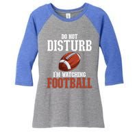 Please Do Not Disturb I'm Watching Football Funny Gift Women's Tri-Blend 3/4-Sleeve Raglan Shirt