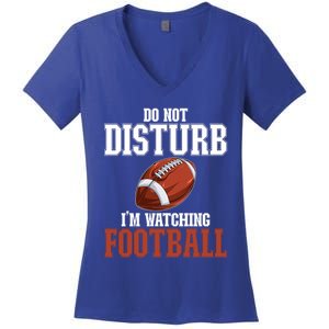 Please Do Not Disturb I'm Watching Football Funny Gift Women's V-Neck T-Shirt