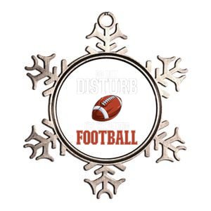 Please Do Not Disturb I'm Watching Football Funny Gift Metallic Star Ornament