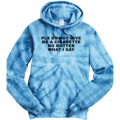 Please Do Not Give Me A Cigarette No Matter What I Say Funny Tie Dye Hoodie