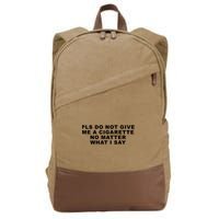 Please Do Not Give Me A Cigarette No Matter What I Say Funny Cotton Canvas Backpack