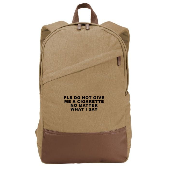 Please Do Not Give Me A Cigarette No Matter What I Say Funny Cotton Canvas Backpack