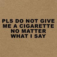 Please Do Not Give Me A Cigarette No Matter What I Say Funny Cotton Canvas Backpack