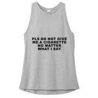Please Do Not Give Me A Cigarette No Matter What I Say Funny Ladies PosiCharge Tri-Blend Wicking Tank
