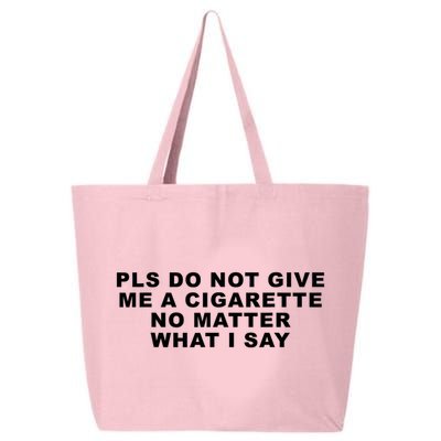 Please Do Not Give Me A Cigarette No Matter What I Say Funny 25L Jumbo Tote