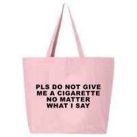 Please Do Not Give Me A Cigarette No Matter What I Say Funny 25L Jumbo Tote