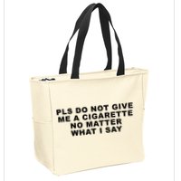 Please Do Not Give Me A Cigarette No Matter What I Say Funny Zip Tote Bag