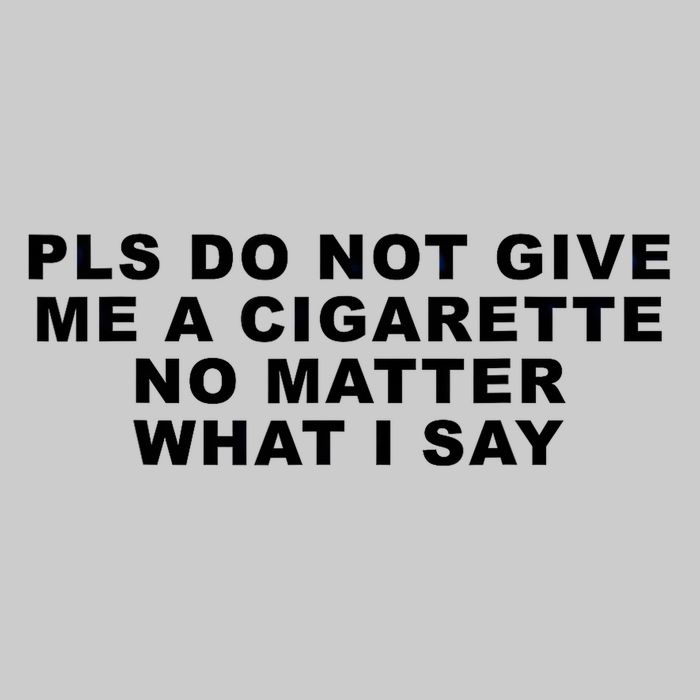 Please Do Not Give Me A Cigarette No Matter What I Say Funny Tie-Dye T-Shirt