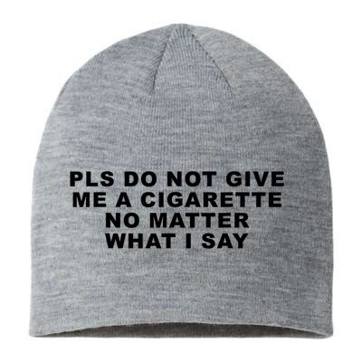 Please Do Not Give Me A Cigarette No Matter What I Say Funny Sustainable Beanie
