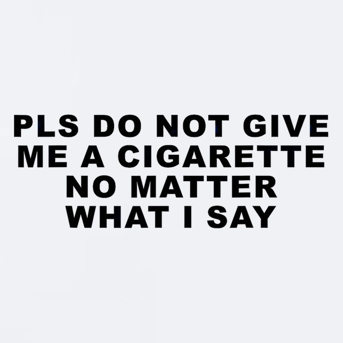 Please Do Not Give Me A Cigarette No Matter What I Say Funny Sueded Cloud Jersey T-Shirt