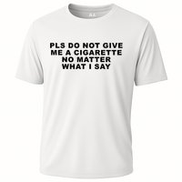 Please Do Not Give Me A Cigarette No Matter What I Say Funny Performance Shirt