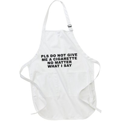 Please Do Not Give Me A Cigarette No Matter What I Say Funny Full-Length Apron With Pockets