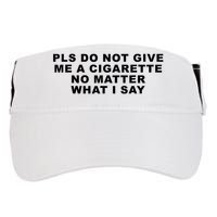 Please Do Not Give Me A Cigarette No Matter What I Say Funny Adult Drive Performance Visor