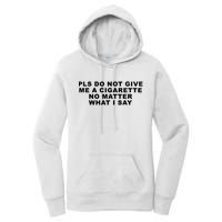 Please Do Not Give Me A Cigarette No Matter What I Say Funny Women's Pullover Hoodie