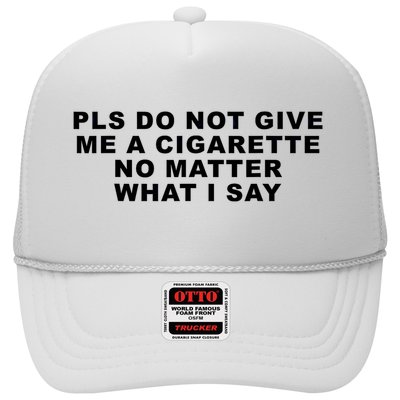 Please Do Not Give Me A Cigarette No Matter What I Say Funny Trucker Hat